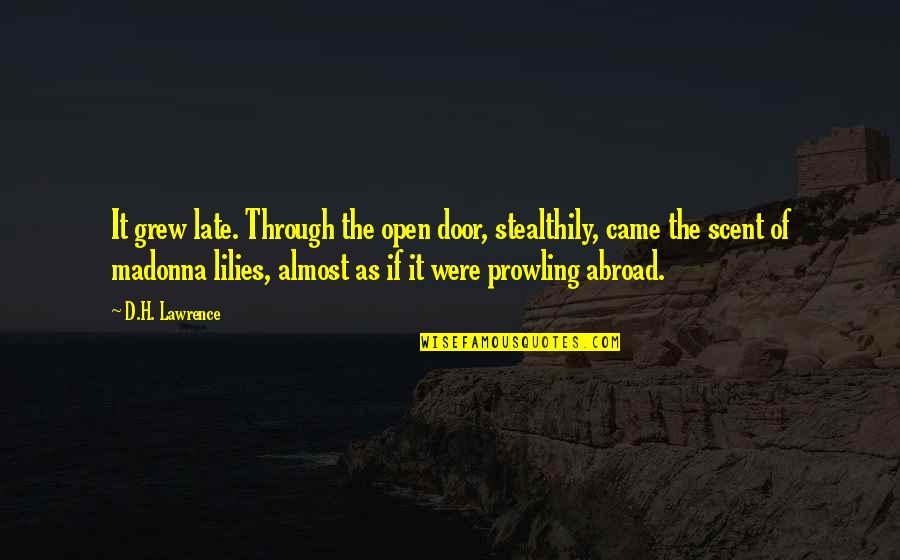 Carlette Jennings Quotes By D.H. Lawrence: It grew late. Through the open door, stealthily,