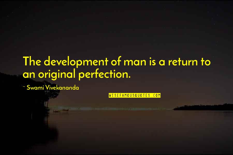Carletti Chocolate Quotes By Swami Vivekananda: The development of man is a return to