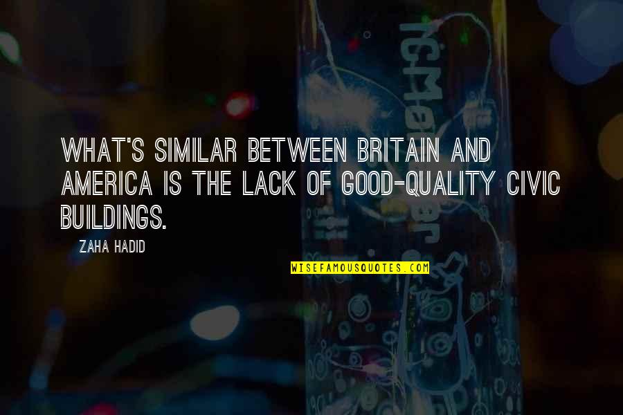 Carlie Hd Quotes By Zaha Hadid: What's similar between Britain and America is the