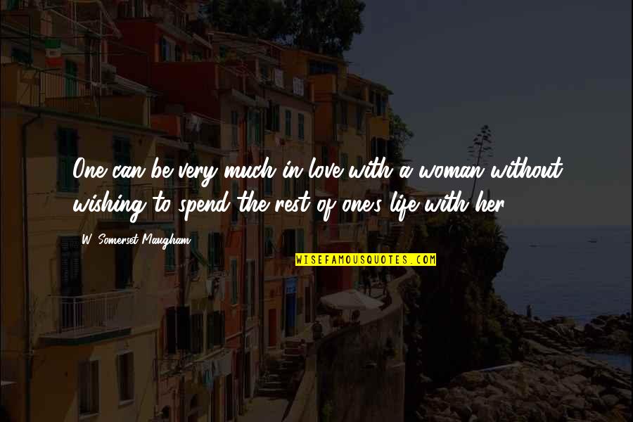 Carlier Company Quotes By W. Somerset Maugham: One can be very much in love with