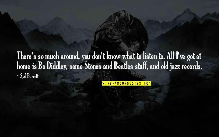 Carlinda Wealth Quotes By Syd Barrett: There's so much around, you don't know what