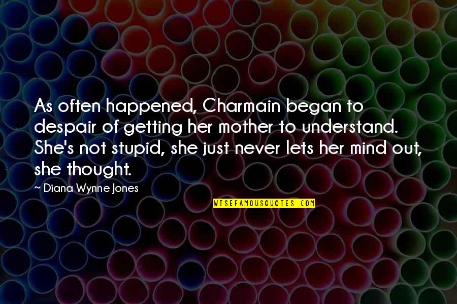 Carline Quotes By Diana Wynne Jones: As often happened, Charmain began to despair of