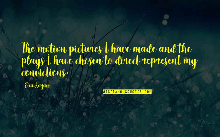 Carline Quotes By Elia Kazan: The motion pictures I have made and the Carline Quotes By Elia Kazan: The motion pictures I have made and the
