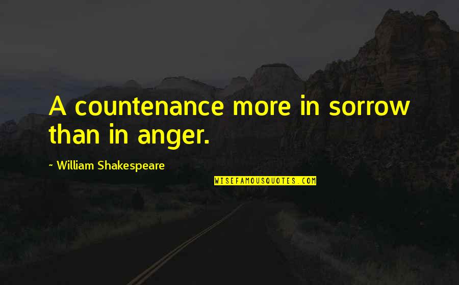 Carling Advert Quotes By William Shakespeare: A countenance more in sorrow than in anger. Carling Advert Quotes By William Shakespeare: A countenance more in sorrow than in anger.
