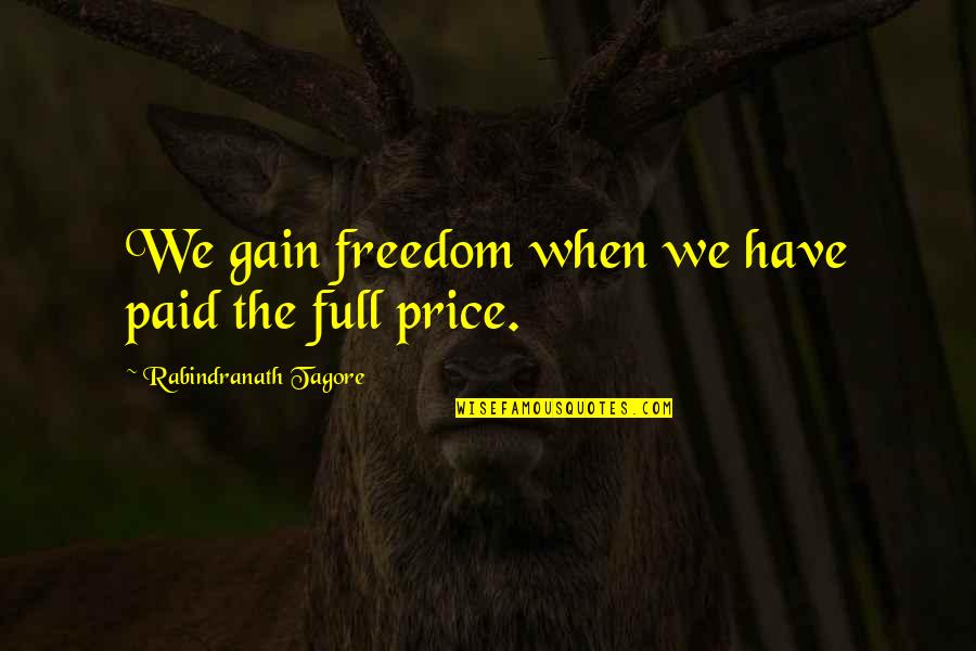 Carlingford Brewing Quotes By Rabindranath Tagore: We gain freedom when we have paid the