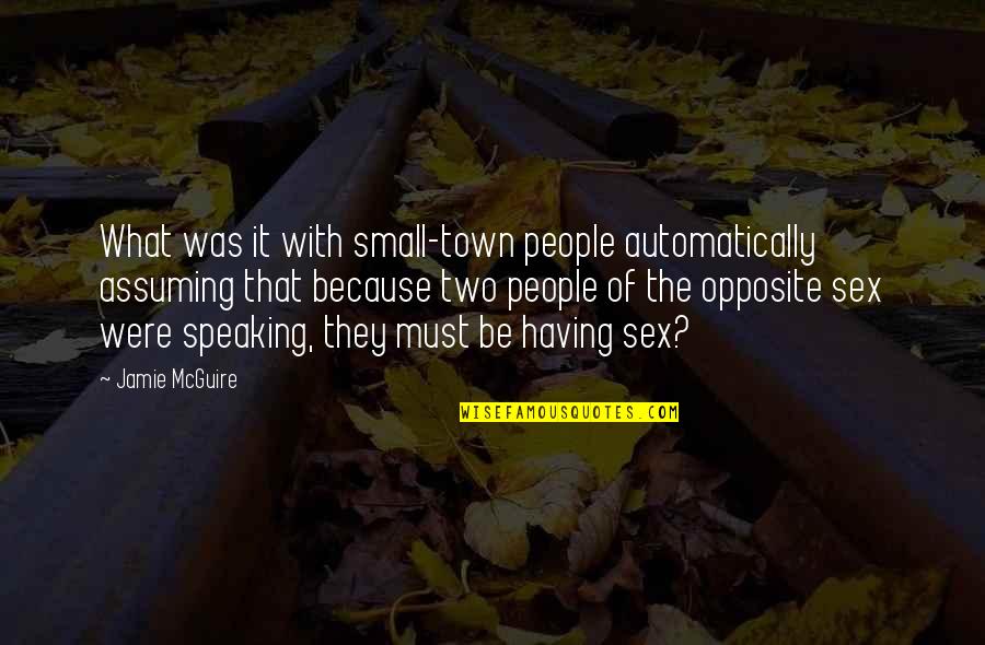 Carlingford Quotes By Jamie McGuire: What was it with small-town people automatically assuming