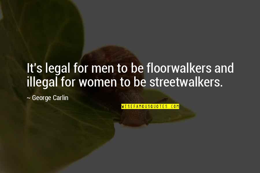 Carlin's Quotes By George Carlin: It's legal for men to be floorwalkers and
