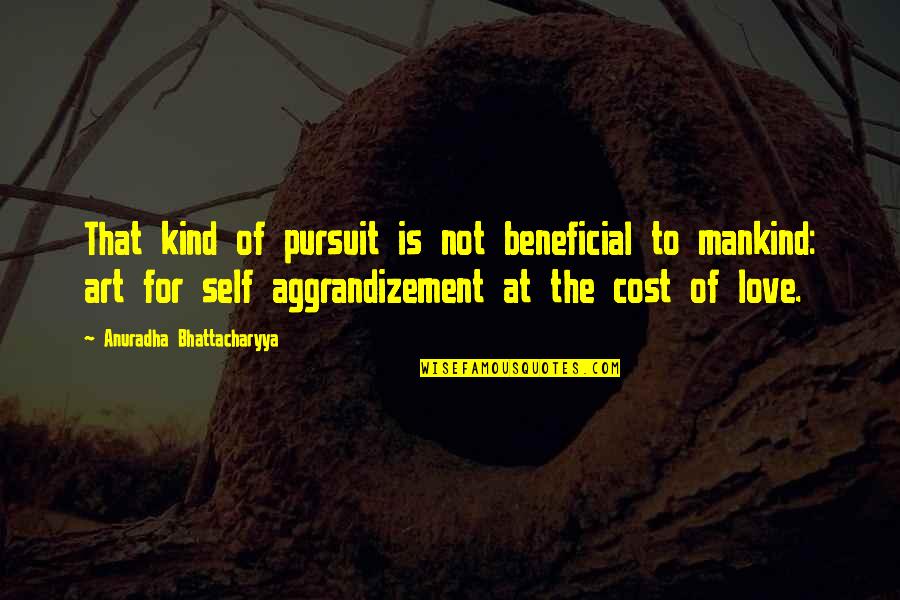 Carlitas Quotes By Anuradha Bhattacharyya: That kind of pursuit is not beneficial to