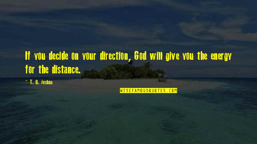 Carlito Way Quotes By T. B. Joshua: If you decide on your direction, God will