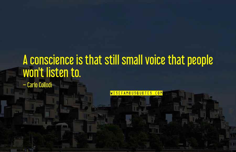 Carlo Collodi Quotes By Carlo Collodi: A conscience is that still small voice that