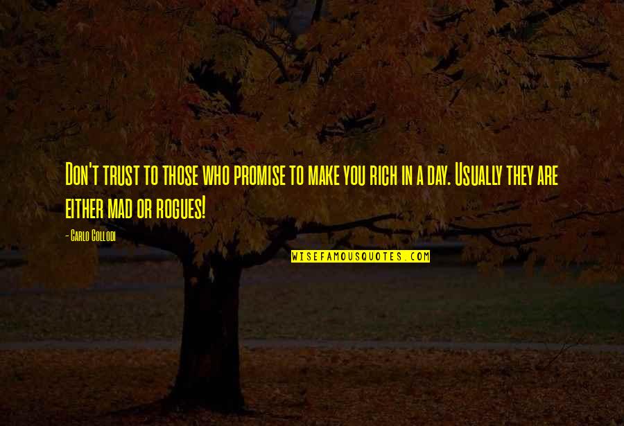 Carlo Collodi Quotes By Carlo Collodi: Don't trust to those who promise to make