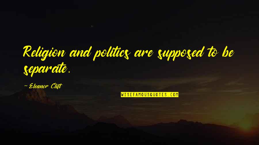 Carlo Maria Giulini Quotes By Eleanor Clift: Religion and politics are supposed to be separate.