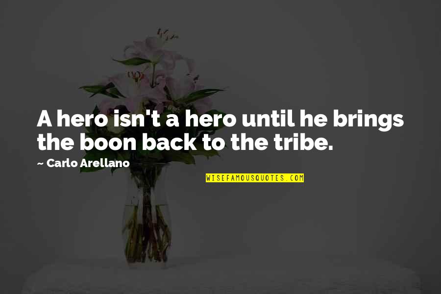 Carlo Quotes By Carlo Arellano: A hero isn't a hero until he brings