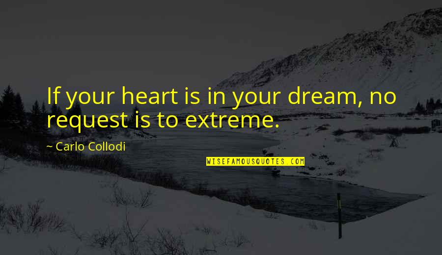 Carlo Quotes By Carlo Collodi: If your heart is in your dream, no