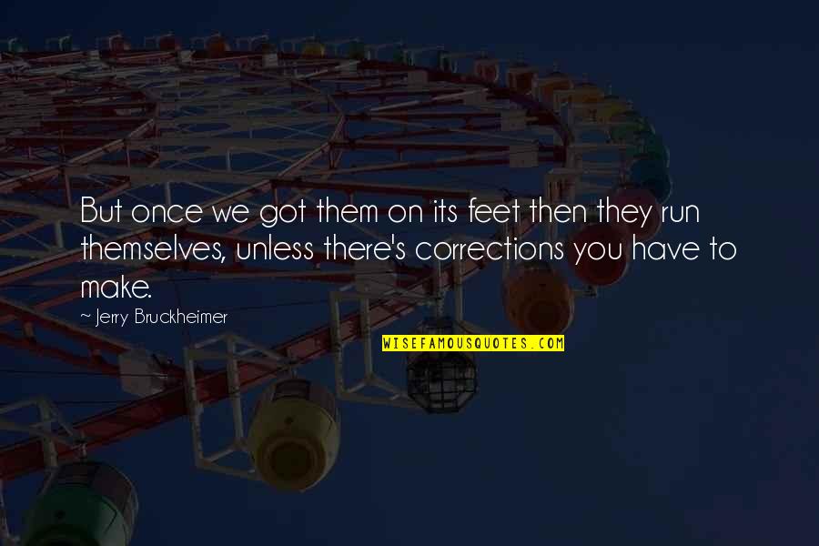 Carlo Tresca Quotes By Jerry Bruckheimer: But once we got them on its feet Carlo Tresca Quotes By Jerry Bruckheimer: But once we got them on its feet
