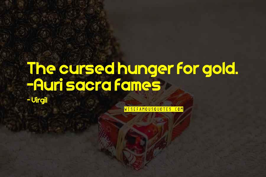 Carlo Verdone Quotes By Virgil: The cursed hunger for gold. -Auri sacra fames