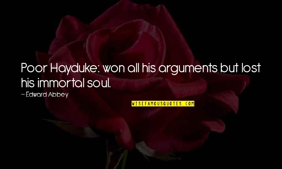 Carlon Falls Quotes By Edward Abbey: Poor Hayduke: won all his arguments but lost
