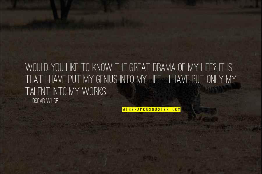 Carlos Arredondo Quotes By Oscar Wilde: Would you like to know the great drama