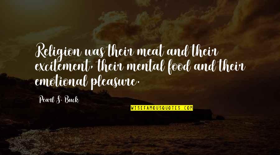 Carlos Bocanegra Quote Quotes By Pearl S. Buck: Religion was their meat and their excitement, their Carlos Bocanegra Quote Quotes By Pearl S. Buck: Religion was their meat and their excitement, their