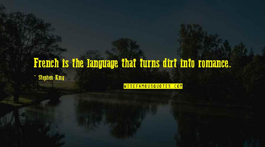 Carlos Brigante Quotes By Stephen King: French is the language that turns dirt into