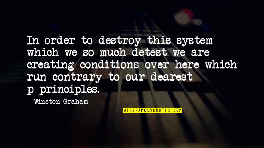Carlos Castaneda Don Juan Quotes By Winston Graham: In order to destroy this system which we