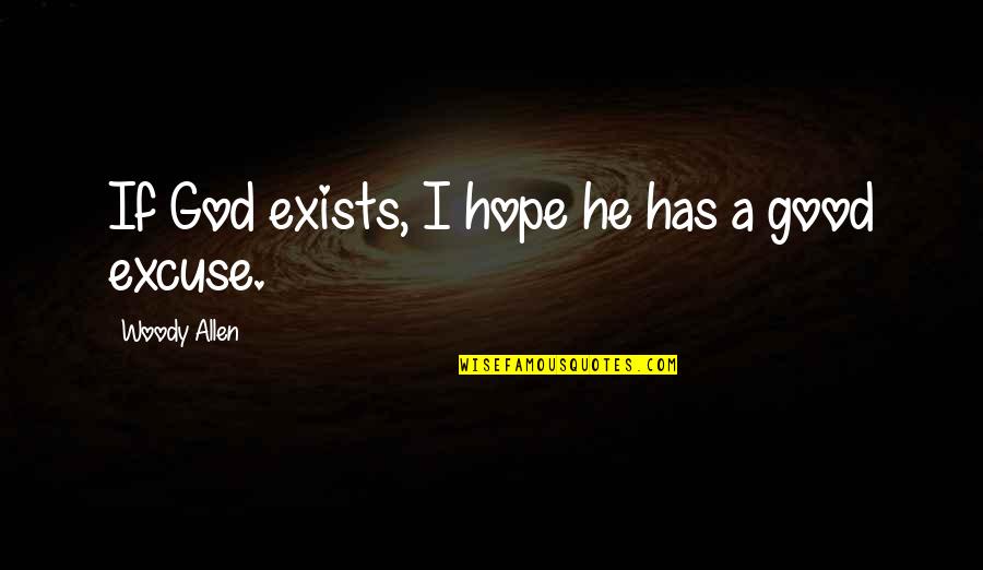 Carlos Castaneda Love Quotes By Woody Allen: If God exists, I hope he has a Carlos Castaneda Love Quotes By Woody Allen: If God exists, I hope he has a