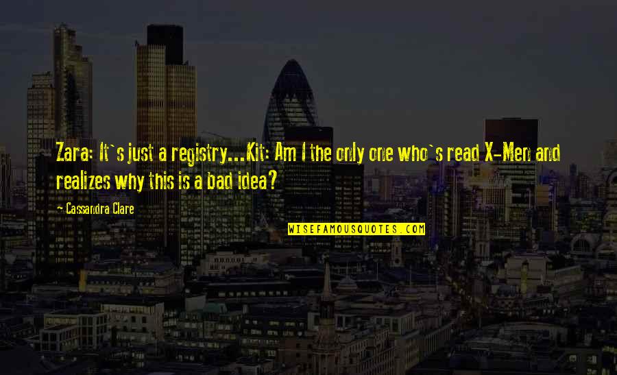 Carlos Condit Quotes By Cassandra Clare: Zara: It's just a registry...Kit: Am I the Carlos Condit Quotes By Cassandra Clare: Zara: It's just a registry...Kit: Am I the