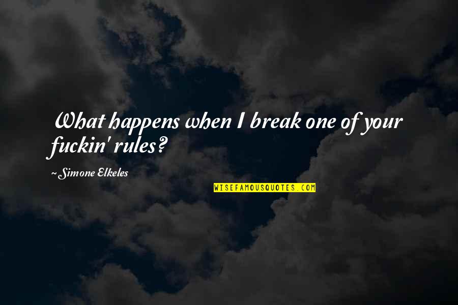 Carlos Fuentes Quotes By Simone Elkeles: What happens when I break one of your