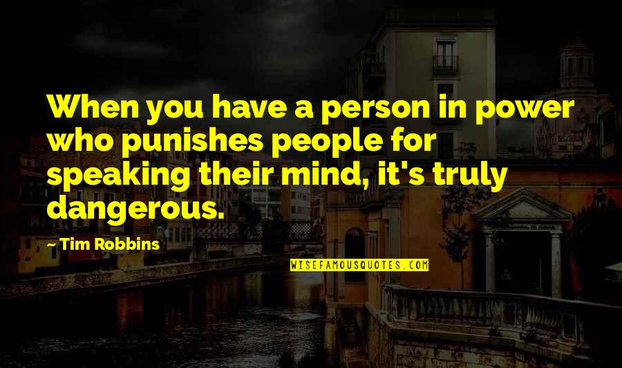 Carlos Gardel Quotes By Tim Robbins: When you have a person in power who