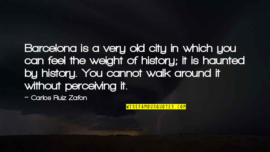 Carlos Ruiz Zafon Barcelona Quotes By Carlos Ruiz Zafon: Barcelona is a very old city in which