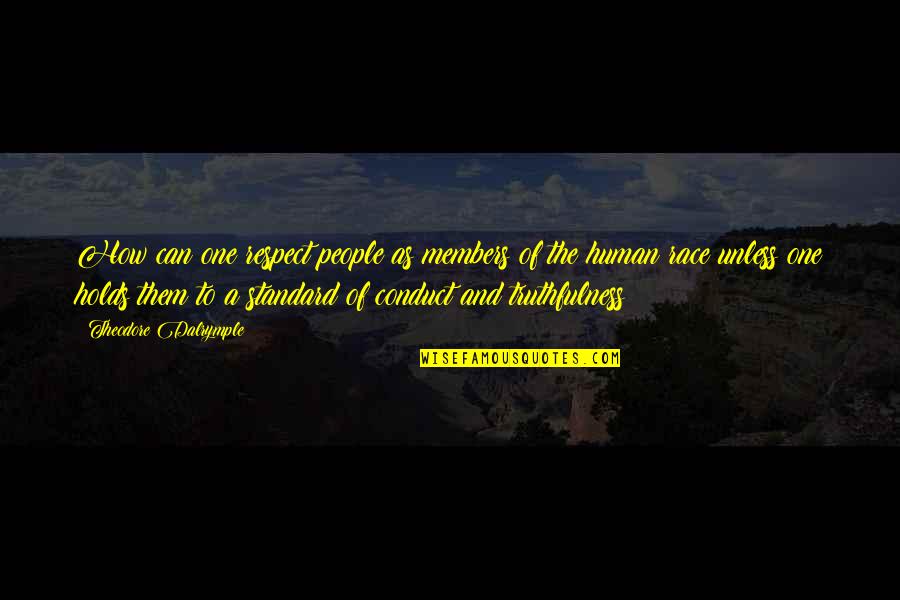 Carlos Sastre Quotes By Theodore Dalrymple: How can one respect people as members of Carlos Sastre Quotes By Theodore Dalrymple: How can one respect people as members of