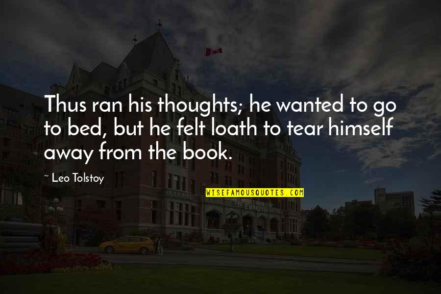 Carlos The Cuban Quotes By Leo Tolstoy: Thus ran his thoughts; he wanted to go