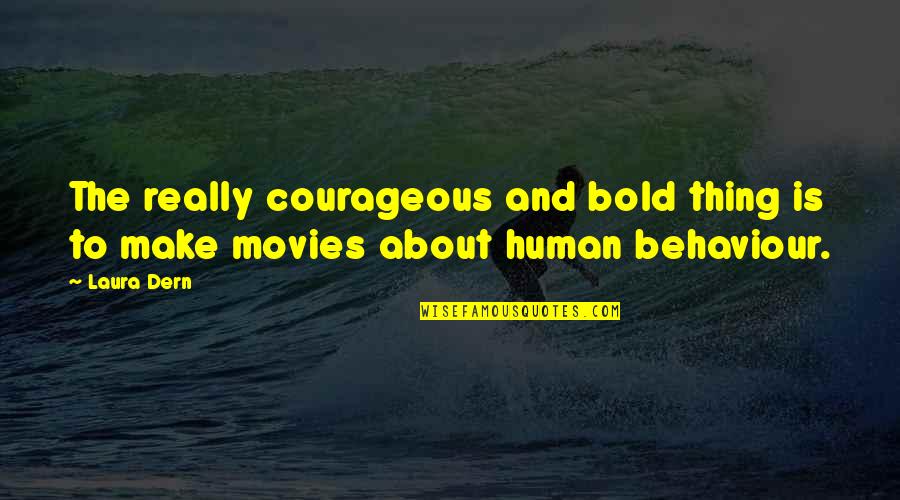 Carlos The Hangover Quotes By Laura Dern: The really courageous and bold thing is to