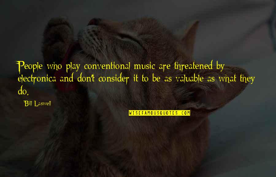 Carlos The Stickman Quotes By Bill Laswell: People who play conventional music are threatened by