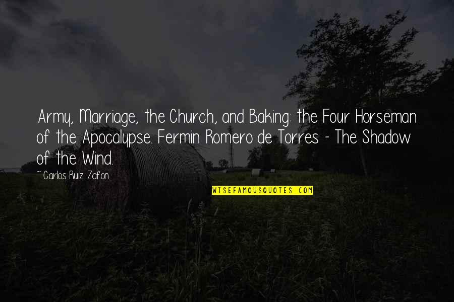 Carlos Zafon Quotes By Carlos Ruiz Zafon: Army, Marriage, the Church, and Baking: the Four