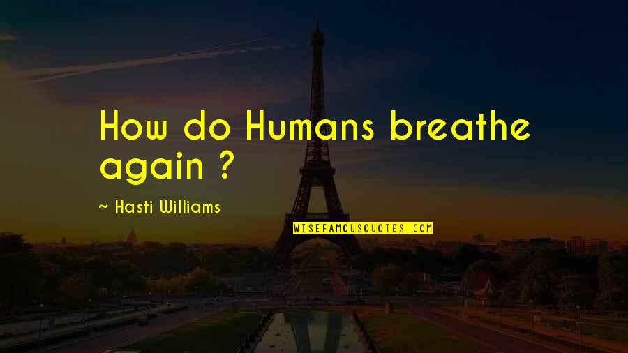 Carlos Zambrano Quotes By Hasti Williams: How do Humans breathe again ?
