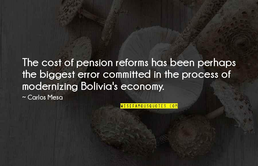 Carlos's Quotes By Carlos Mesa: The cost of pension reforms has been perhaps