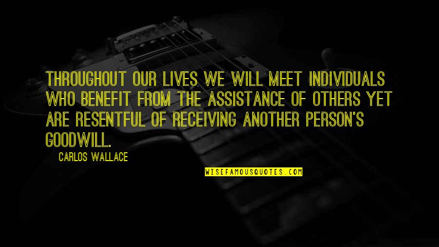 Carlos's Quotes By Carlos Wallace: Throughout our lives we will meet individuals who