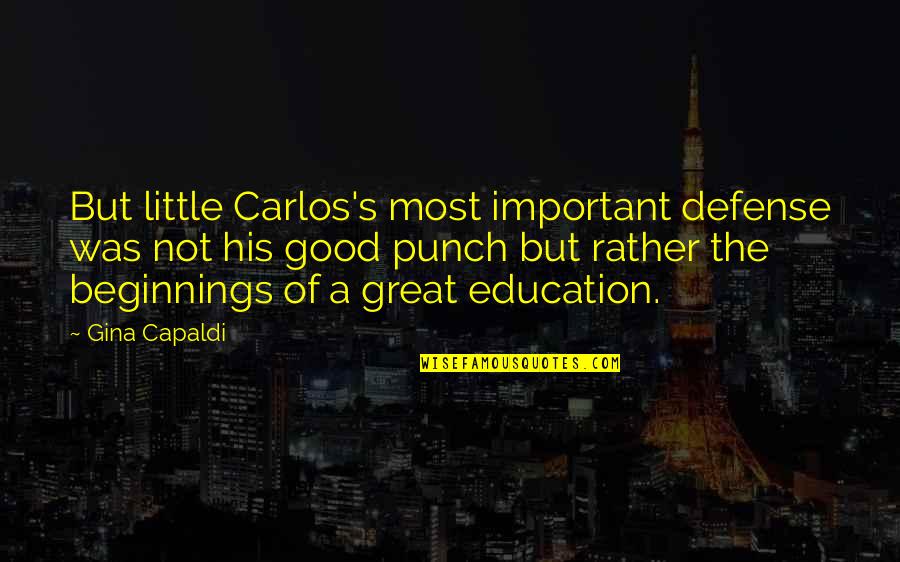 Carlos's Quotes By Gina Capaldi: But little Carlos's most important defense was not