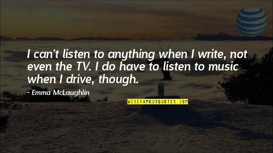 Carlotti Mens Socks Quotes By Emma McLaughlin: I can't listen to anything when I write, Carlotti Mens Socks Quotes By Emma McLaughlin: I can't listen to anything when I write,