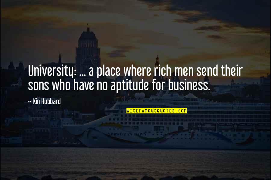 Carlquist Competition Quotes By Kin Hubbard: University: ... a place where rich men send