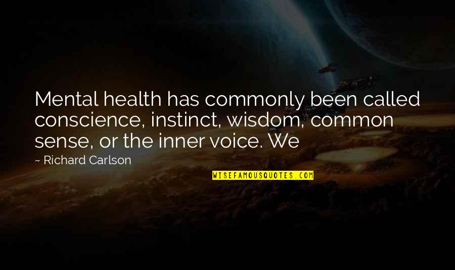 Carlson Quotes By Richard Carlson: Mental health has commonly been called conscience, instinct,