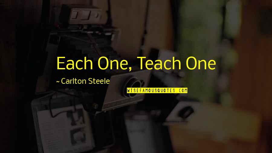 Carlton Quotes By Carlton Steele: Each One, Teach One