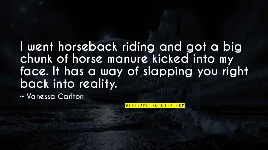 Carlton Quotes By Vanessa Carlton: I went horseback riding and got a big