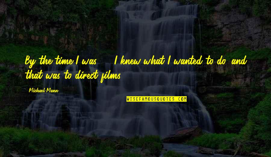 Carluccios Las Vegas Quotes By Michael Mann: By the time I was 21, I knew