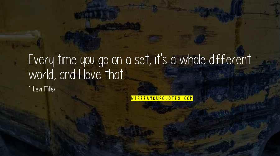 Carlus King Quotes By Levi Miller: Every time you go on a set, it's