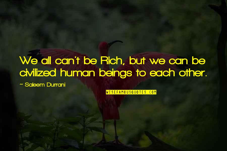 Carlus King Quotes By Saleem Durrani: We all can't be Rich, but we can