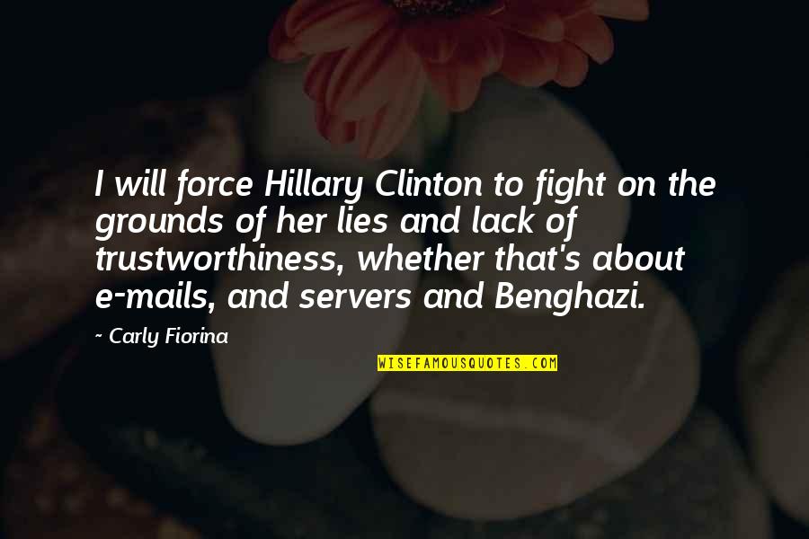 Carly Fiorina Quotes By Carly Fiorina: I will force Hillary Clinton to fight on