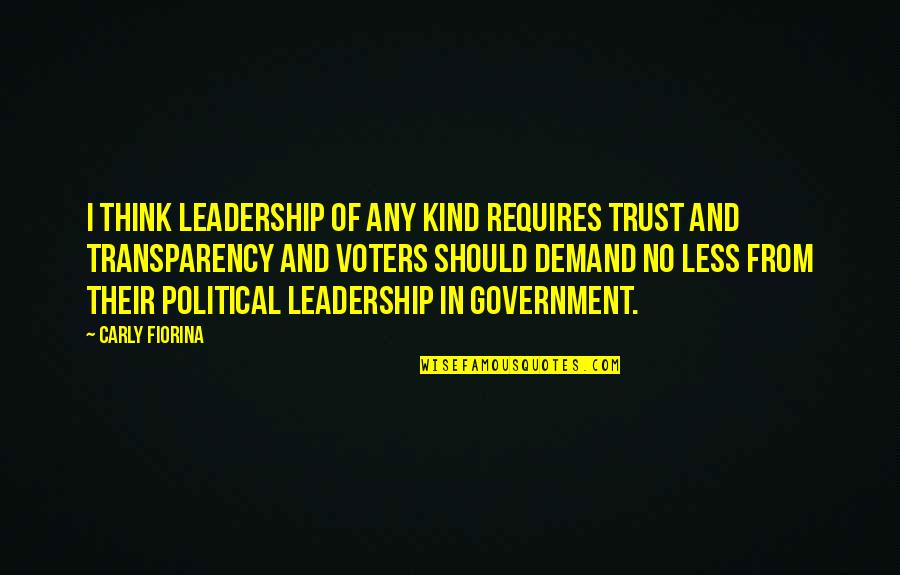 Carly Fiorina Quotes By Carly Fiorina: I think leadership of any kind requires trust
