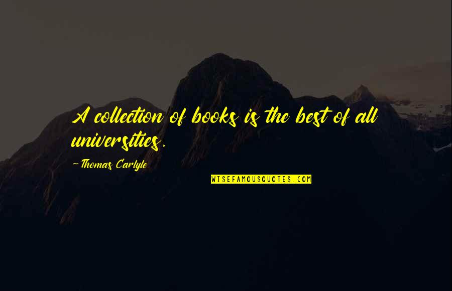 Carlyle's Quotes By Thomas Carlyle: A collection of books is the best of Carlyle's Quotes By Thomas Carlyle: A collection of books is the best of